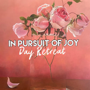 In Pursuit of JOY -  Luxury Day Retreat