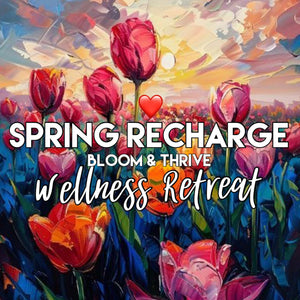 October 2025 - Spring Recharge - Bloom & Thrive- Deposit